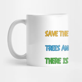 Save Trees and Seas. There is no planet B Mug